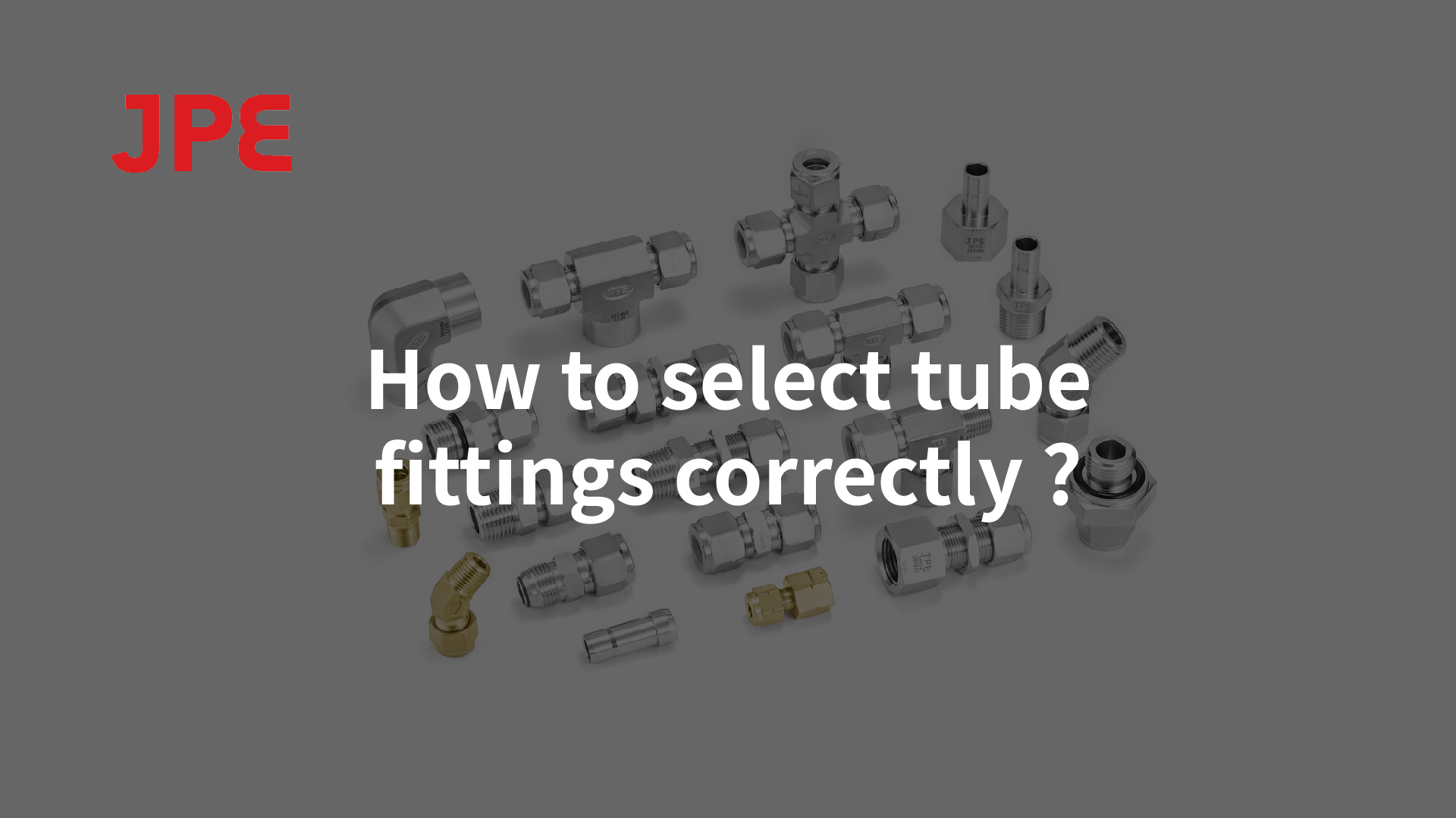 JPE tube fittings product lineup showing stainless steel and brass compression fittings with material and size selection guide